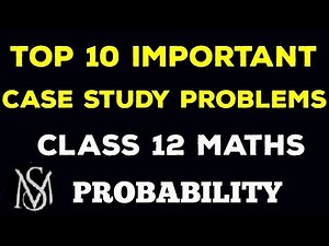 Case study||probability||important problem||CBSE board problems||Class 12 maths