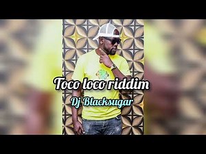 Toco Loco riddim mix🔥
