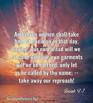 Isaiah 4:1: And seven women shall take hold of one man in that...