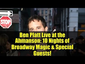 Ben Platt Live at the Ahmanson: 10 Nights of Broadway Magic & Special Guests!
