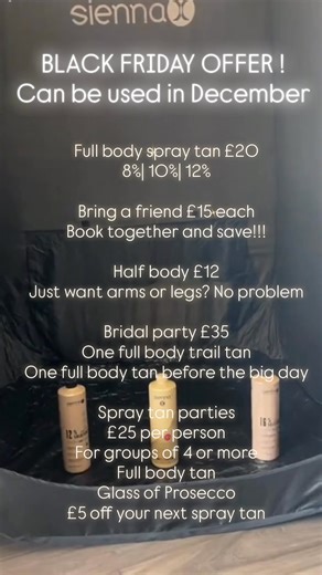 BLACK FRIDAY OFFER Can be used in December… Full body spray tan £20 8%| 10%| 12% Bring a friend £15 each Book together and save!!! Half body £12 Just want arms or legs? No problem Bridal party £35 One full body trail tan One full body tan before the big day Spray tan parties £25 per person For groups of 4 or more Full body tan Glass of Prosecco £5 off your next spray tan #tanning #bodmintanning #spraytanning #bodminbeautysalon #staustelltanning #cornwalltanning #tanningsalon #tanning #tannedskin