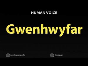 How To Pronounce Gwenhwyfar