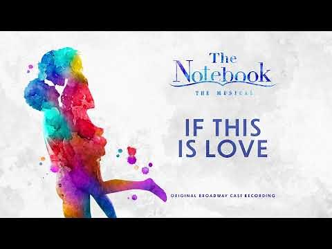 If This Is Love (The Notebook Original Broadway Cast Recording)