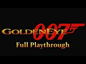GoldenEye 007 Full Playthrough
