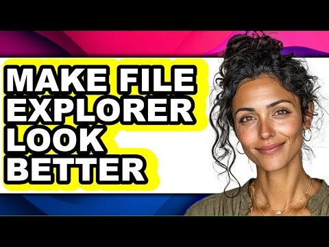How to Make File Explorer Look Better - Step by Step