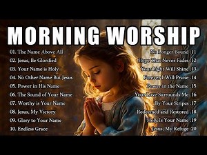 Morning Praise & Worship | Soak in God’s Presence with Uplifting Gospel Music