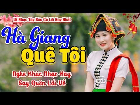 LK Nhạc Tây Bắc REMIX 2026 | HÀ GIANG QUÊ TÔI | Nghe Khúc Nhạc Hay Trời Đất Cũng Say