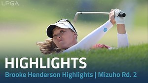 5.6K views · 364 reactions | Brooke Henderson kept great pace on Friday to remain near the top of the leaderboard  | LPGA | Facebook