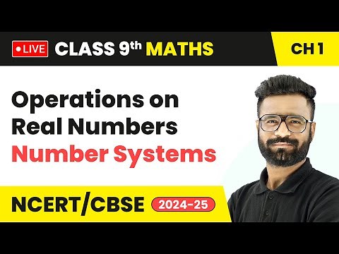 Operations on Real Numbers - Number Systems | Class 9 Maths Chapter 1 | CBSE 2024-25 #live