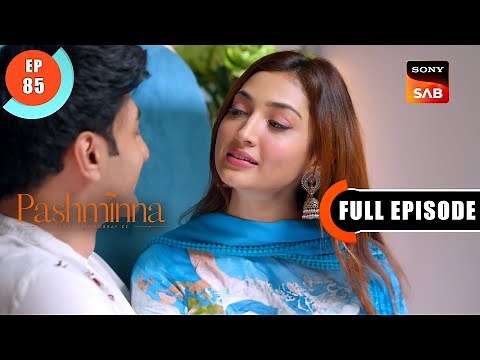 Pashminna Kabhi Sath Nahi Chodhegi | Pashminna | Ep 85 | Full Episode | 31 Jan 2024