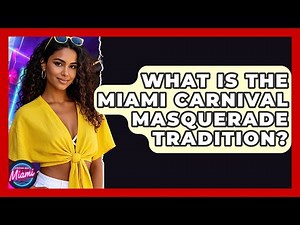 What Is The Miami Carnival Masquerade Tradition? - Everything About Miami