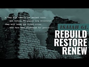 Isaiah 61 | Rebuild, Restore, Renew