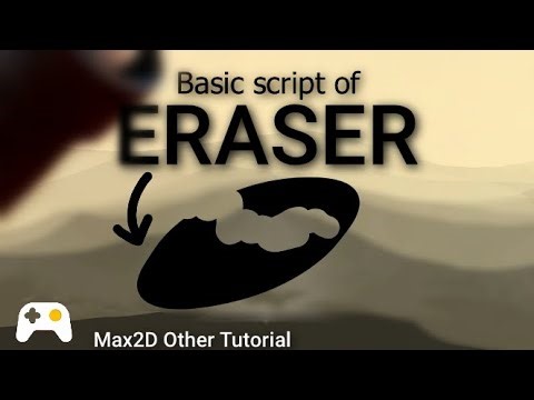 Basic script of Eraser (Max2d Tutorial)