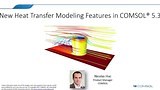 Introducing New Heat Transfer Features in COMSOL Multiphysics® 5.3