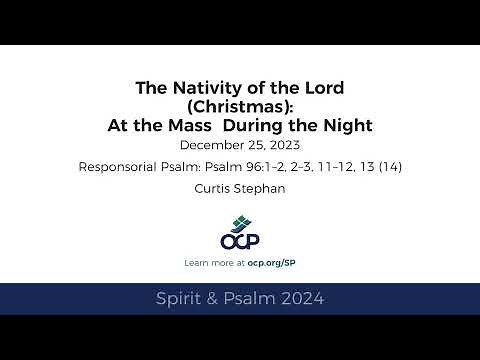 Spirit & Psalm - Christmas: Mass During the Night, 2024 - Year B - Psalm 96 - Stephan