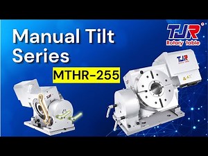 TJR rotary table - Manual Tilting Rotary Table [MTHR 255]