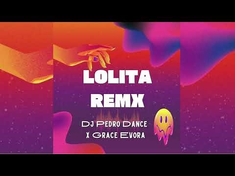 Lolita Remix - Dj Pedro Dance x Grace Evora (2026)