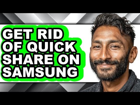 How to Get Rid of Quick Share on Samsung - Easy Guide