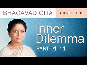 Bhagavad Gita ch 01 Inner Dilemma Part 01 1