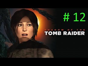 What's Hunting Trinity? // Let's Play Shadow of the Tomb Raider BLIND # 12