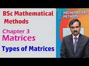 BSc Mathematical Method Chapter 3 | Types of Matrices | Mathematical Methods by SM Yusuf Chapter 3