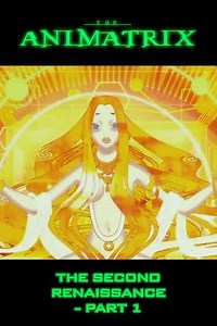 The Second Renaissance Part I (2003) - Movie