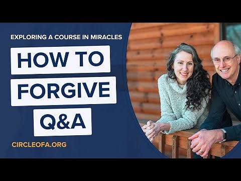Understanding Forgiveness: Common Questions Answered (Exploring A Course in Miracles)