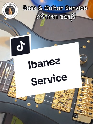 Ibanez Service #smoothsounds #ร้านซ่อมกีต้าร์ศรีราชา #ร้านซ่อมกีต้าร์ชลบุรี #เปลี่ยนสายกีต้าร์ #setupguitar