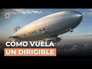 ¿Cómo vuela un dirigible? ¡El futuro pertenece a la aeronáutica!