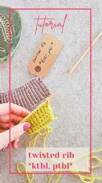 Twisted Rib (ktbl & ptbl) – Knitting Tutorial