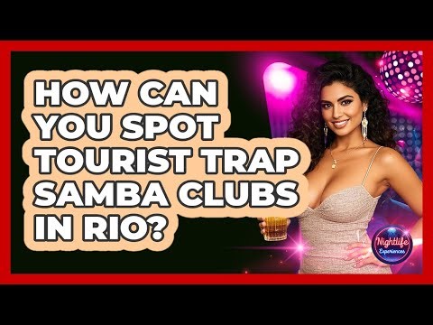 How Can You Spot Tourist Trap Samba Clubs In Rio? - Nightlife Experiences