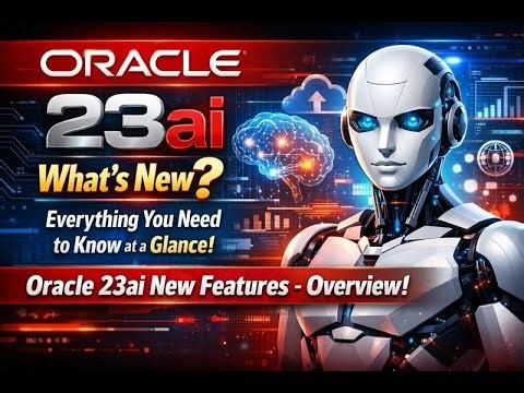 Oracle 23ai: What’s New? Everything You Need to Know a Glance | Oracle 23ai New Features - Overview!