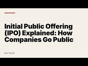 Initial Public Offering (IPO) Explained: How Companies Go Public
