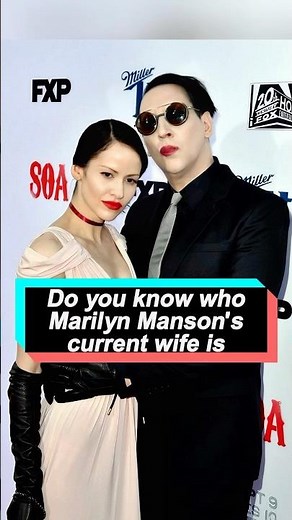 Do you know who Marilyn Manson's current wife is Their marriage is even crazier than the rumors