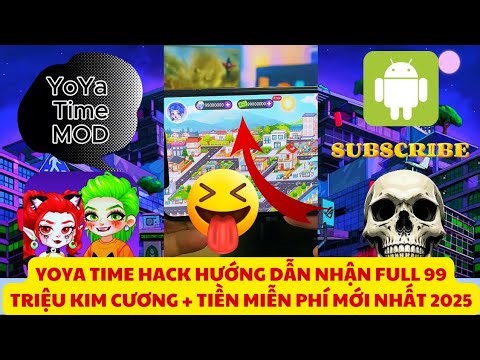 YOYA TIME MOD CÁCH NHẬN 99 TRIỆU KIM CƯƠNG + TIỀN MẶT MIỄN PHÍ MỚI NHẤT TRÊN IOS/ANDROID 2025