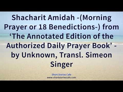 Shacharit Amidah Morning Prayer or 18 Benedictions from 'The Annotated Edition of the Authorized D
