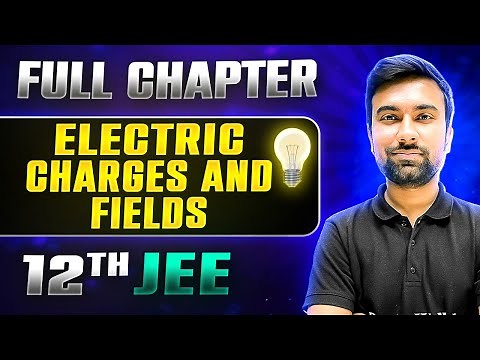 Electric Charges And Fields FULL CHAPTER | Class 12th Physics | Lakshya JEE