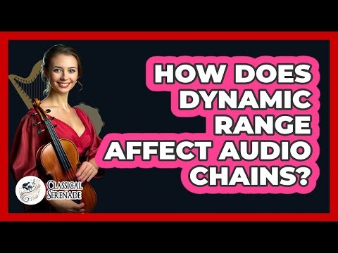 How Does Dynamic Range Affect Audio Chains?