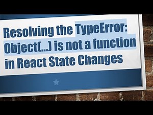 Resolving the TypeError: Object(...) is not a function in React State Changes