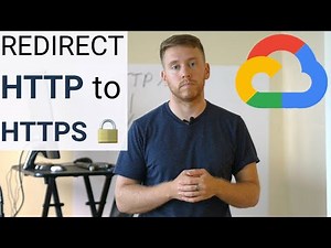 How to Safely Redirect HTTP to HTTPS in Google Cloud Platform