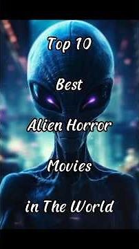 Top 10 Best Alien Horror Movies #movies #alien #horror #scifi