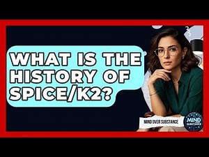 What Is The History Of Spice/K2? - Mind Over Substance