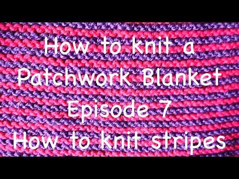 How to knit a patchwork blanket - Episode 7 - Knitting stripes