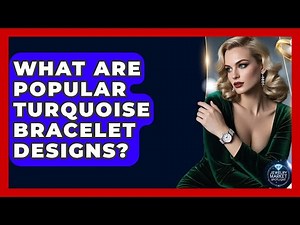 What Are Popular Turquoise Bracelet Designs? - Jewelry Market Spotlight
