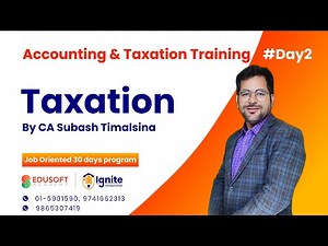 Taxation Overview By CA Subash Timalsina | Accounting & Taxation Training Day 2 | Edusoft Academy