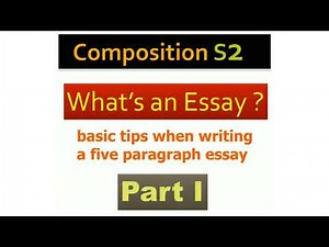 Composition S2¦ The basic tips when writing an ESSAY ¶ What's an Essay [ PartI]