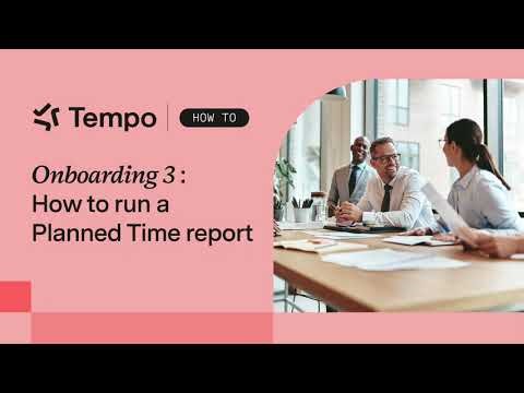 Onboarding 3: How to run a Planned Time report