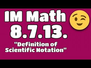 😉 *8th Grade, Unit 7, Lesson 13 "Definition of Scientific Notation"*Illustrative Mathematics