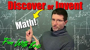 Did We Discover or Invent Math?
