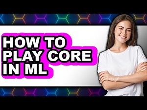 How to Play Core in Ml (only Way)